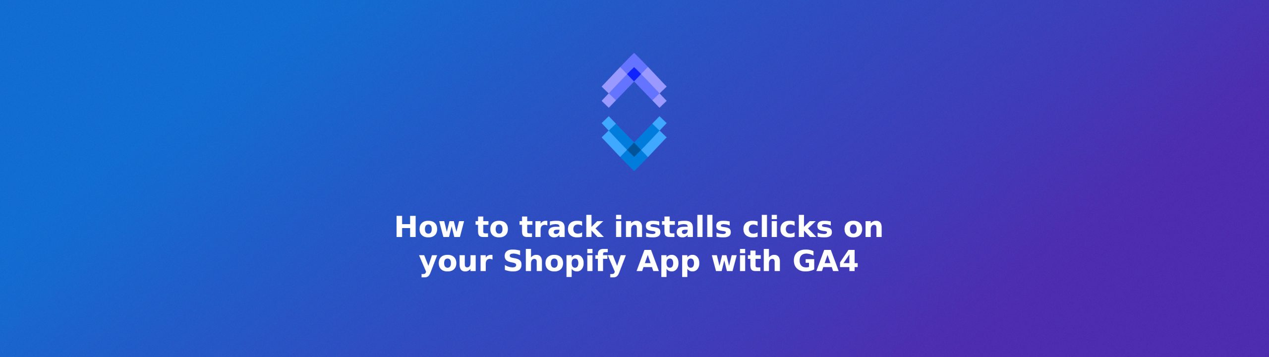 How to track installs clicks on your Shopify App with GA4