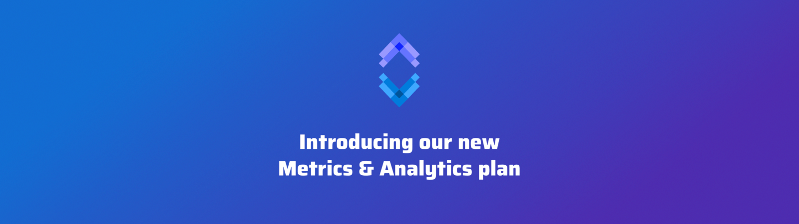 Introducting our new Metrics & Analytics plan banner