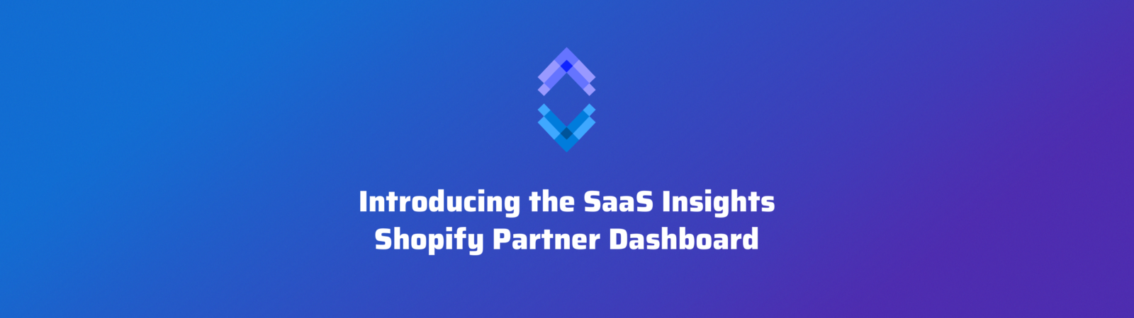 Introducing the SaaS Insights Shopify Partner Dashboard